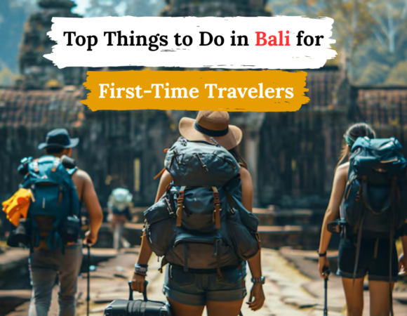 Top Things to Do in Bali for First-Time Travelers!