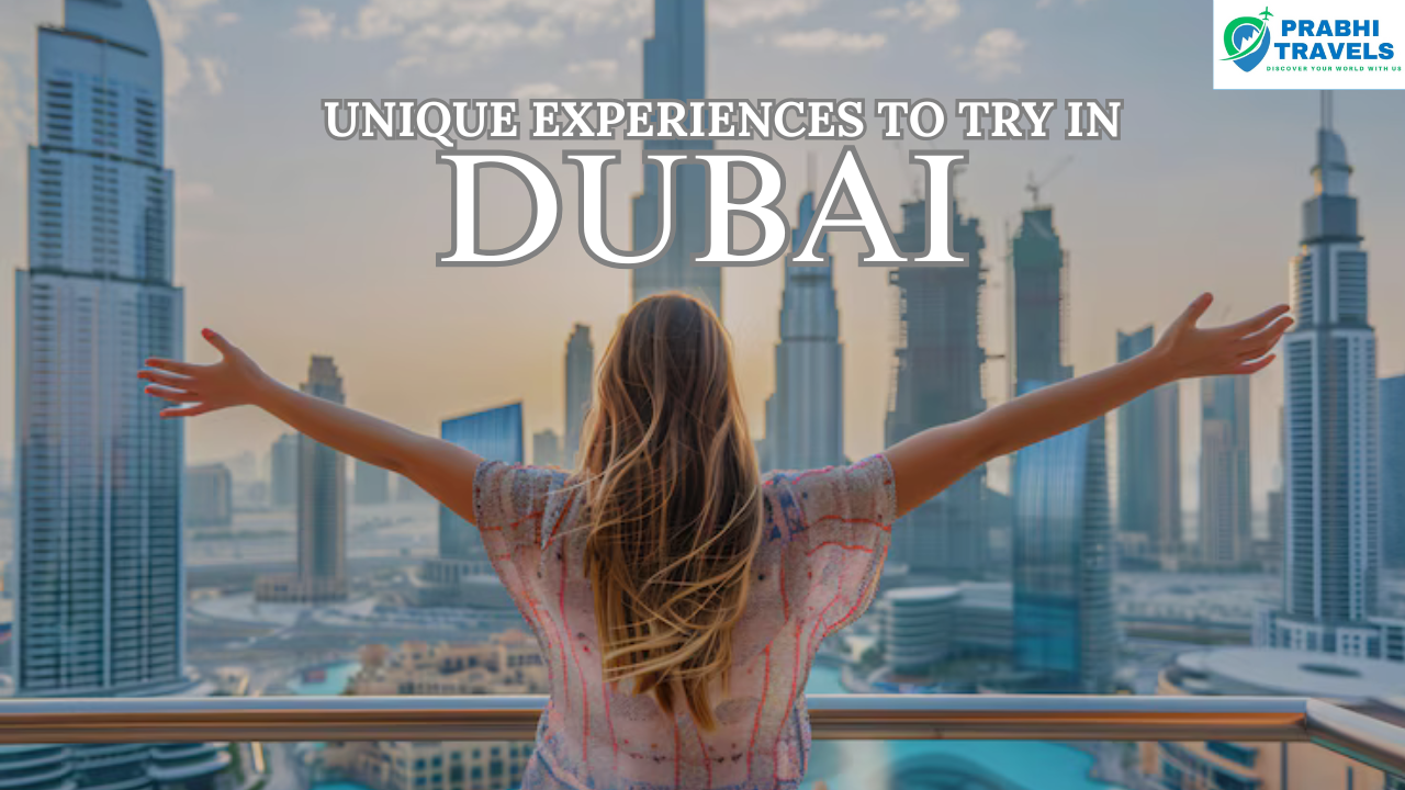 UNIQUE EXPERIENCES TO TRY IN DUBAI