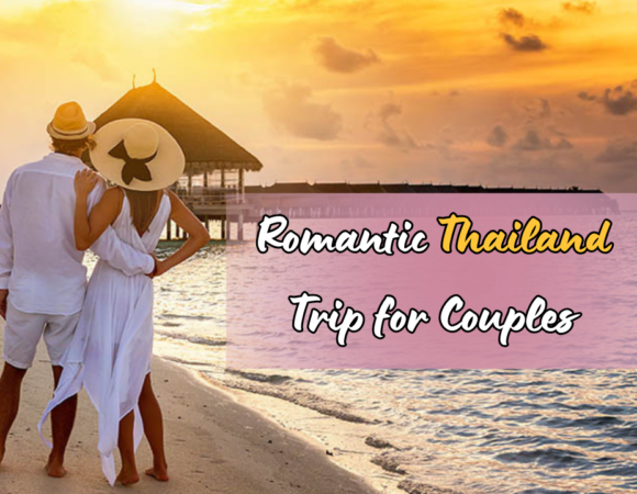 Romantic Thailand Trip for Couples: Spark Your Romance with Prabhi Travels!
