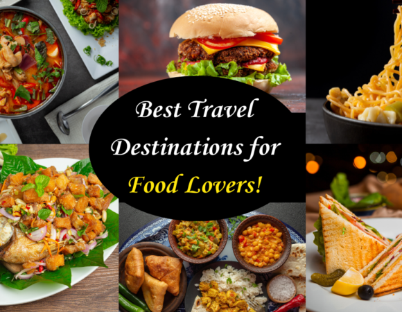 Best Travel Destinations for Food Lovers!