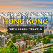 TOP ATTRACTIONS TO EXPLORE IN HONG KONG