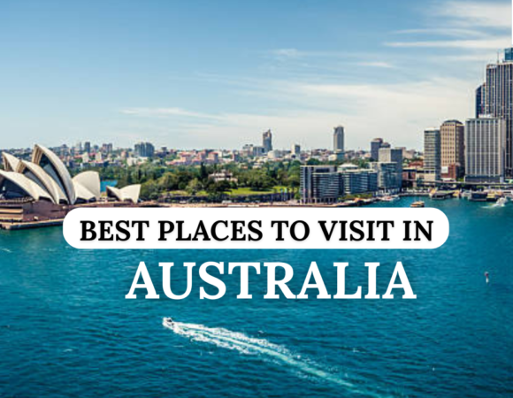 Best Places to Visit in Australia: A Complete Travel Guide
