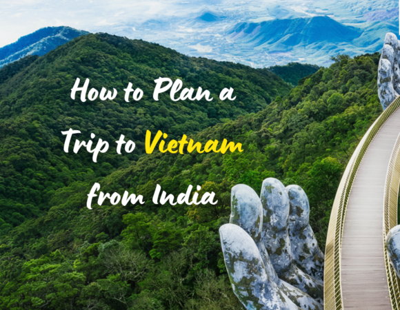 How to Plan a Trip to Vietnam from India