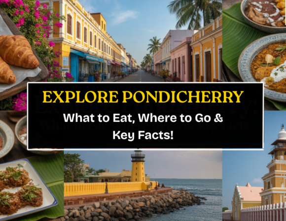 Explore Pondicherry: What to Eat, Where to Go & Key Facts!